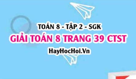 Giải Toán 8 trang 39 tập 2 Chân trời sáng tạo